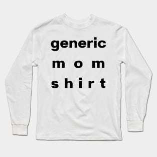 Generic Mom Shirt, Basic Black Font, LARGE TEXT Format Long Sleeve T-Shirt